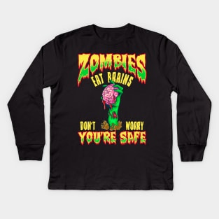 Funny Zombies Eat Brains Don't Worry You're Safe Kids Long Sleeve T-Shirt